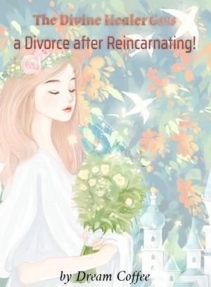 The Divine Healer Gets a Divorce after Reincarnating!