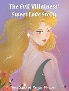 The Evil Villainess’ Sweet Love Story