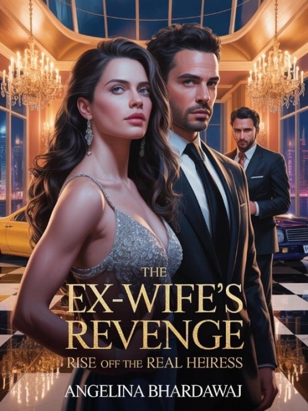 The Ex-Wife's Revenge: Rise of the Real Heiress. cover