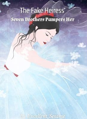 The Fake Heiress’ Seven Brothers Pampers Her