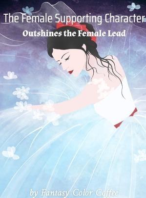 The Female Supporting Character Outshines the Female Lead cover