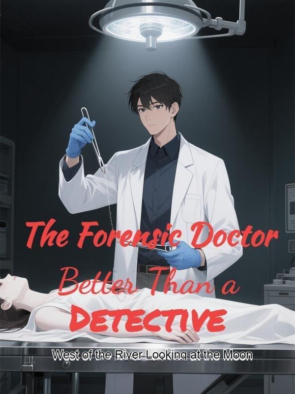 The Forensic Doctor Better Than a Detective cover