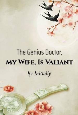 The Genius Doctor, My Wife, Is Valiant