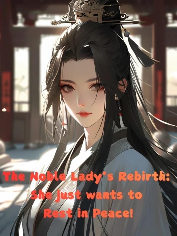 The Noble Lady's Rebirth: She just wants to Rest in Peace! cover
