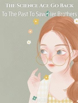 The Science Ace Go Back To The Past To Save Her Brothers