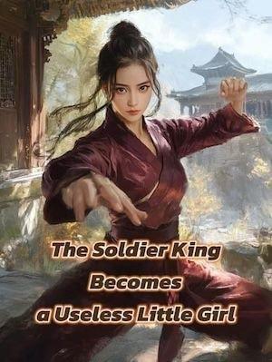 The Soldier King Becomes a Useless Little Girl cover