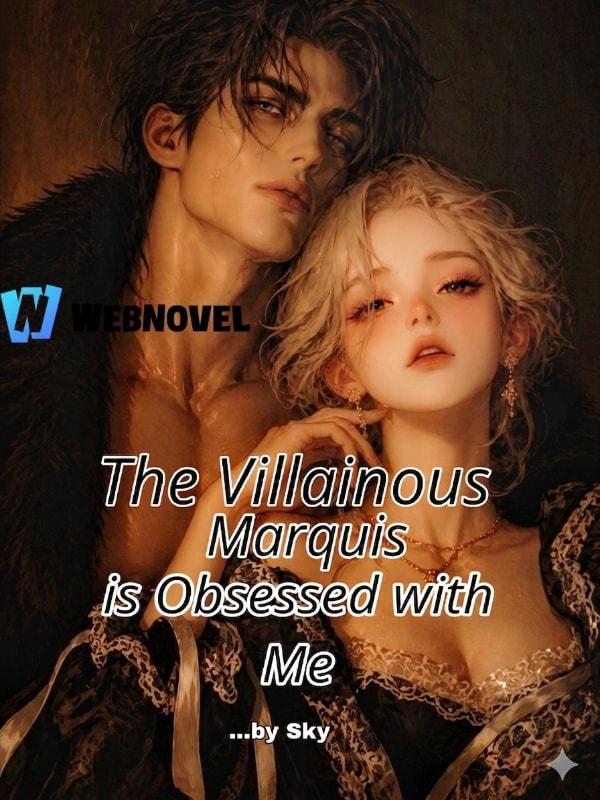 The Villainous Marquis Is Obsessed With Me