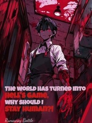 The world has turned into Hell's Game, why should I stay human?