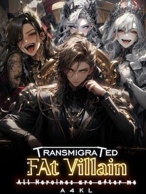 Transmigrated as a Fat villain: All heroines are after me cover