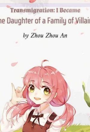 Transmigration: I Became The Daughter Of A Family Of Villains