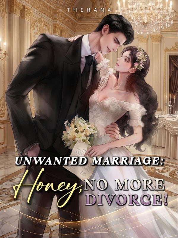 Unwanted Marriage: Honey, No More Divorce!