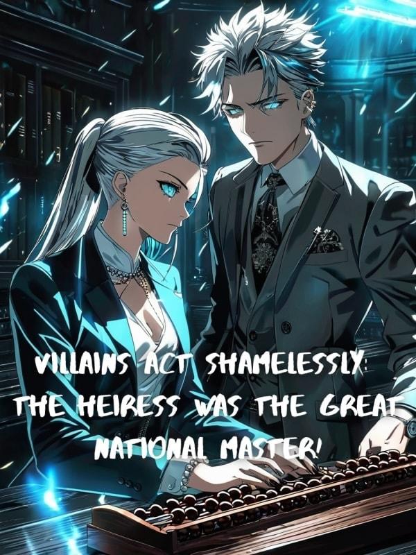 Villains Act Shamelessly: The Heiress was the Great National Master! cover