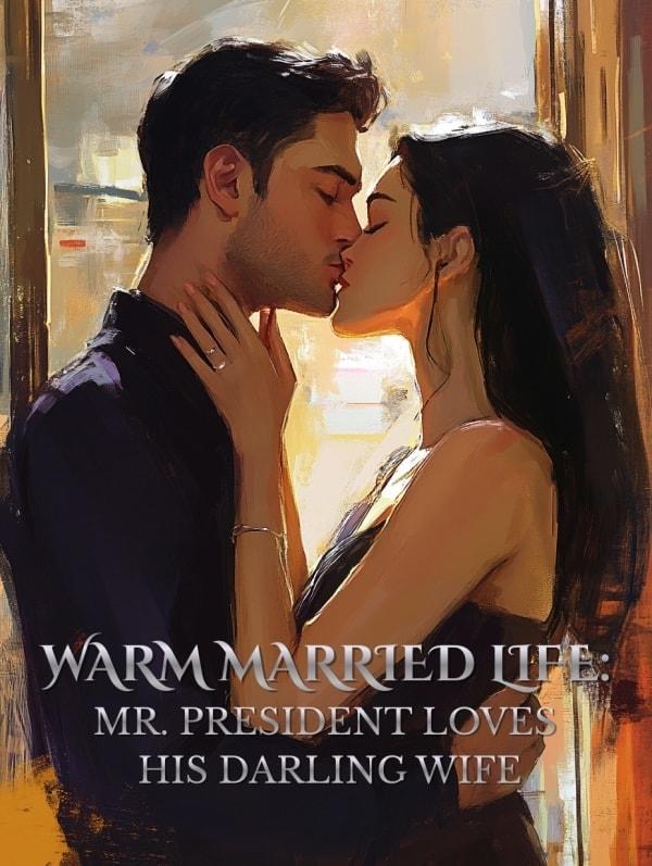 Warm Married Life: Mr. President Loves His Darling Wife cover