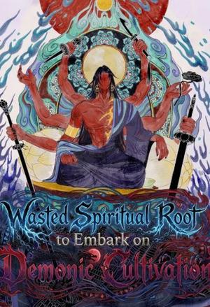 Wasted Spiritual Root to Embark on Demonic Cultivation cover