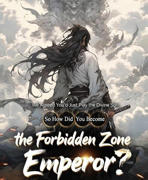 We Agreed You’d Just Play the Divine Son, So How Did You Become the Forbidden Zone Emperor? cover