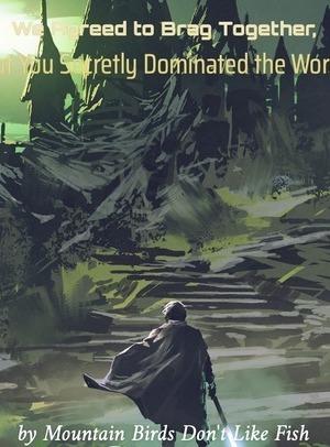 We Agreed to Brag Together, But You Secretly Dominated the World