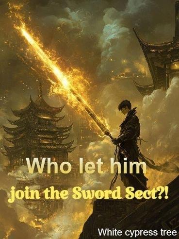 Who let him join the Sword Sect?! cover